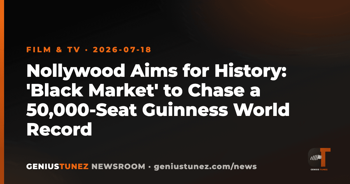 Nollywood Aims for History: 'Black Market' to Chase a 50,000-Seat Guinness World Record